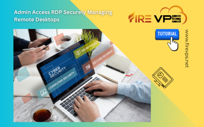 Admin Access RDP Securely Managing Remote Desktops