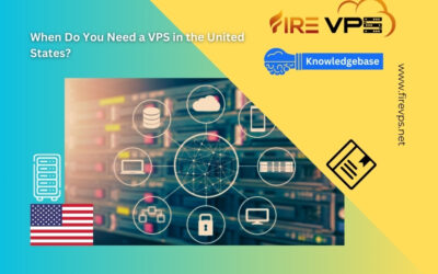 When Do You Need a VPS in the United States?